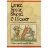 KNYGA Christian Henry Tobler Lance, Spear, Sword, and Messer