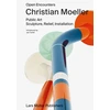KNYGA Christian Moeller: Open Encounters: Public Art - Scultpure, Relief, Installation