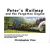 KNYGA Christopher G. C. Vine Peter's Railway and the Forgotten Engine