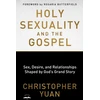 KNYGA Christopher Yuan Holy Sexuality and the Gospel: Sex, Desire, and Relationships Shaped by God's Grand Story