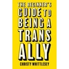 KNYGA Christy Whittlesey Beginner's Guide to Being A Trans Ally