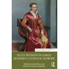 KNYGA Cinzia Recca Elite Women in Early Modern Catholic Europe