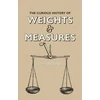 KNYGA Claire Cock Starkey Curious History of Weights &amp; Measures, The