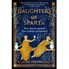 KNYGA Claire Heywood Daughters of Sparta, A tale of secrets, betrayal and revenge from mythology's most vilified women