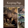 KNYGA Claire Scott Keeping Pigs, A Practical Guide for Smallholders
