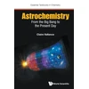 KNYGA Claire Vallance Astrochemistry: From The Big Bang To The Present Day