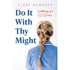 KNYGA Clare Dempsey Do It With Thy Might