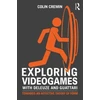 KNYGA Colin Cremin Exploring Videogames with Deleuze and Guattari
