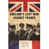 KNYGA Colin Smith England's Last War Against France