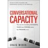 KNYGA Craig Weber Conversational Capacity: The Secret to Building Successful Teams That Perform When the Pressure Is On
