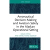 KNYGA Dana Atkins Aeronautical Decision-Making and Aviation Safety in the Alaskan Operational Setting