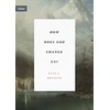 KNYGA Dane C Ortlund How Does God Change Us?