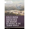 KNYGA Daniel Davy Gold Rush Societies, Environments and Migrant Networks in the Tasman World