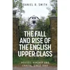 KNYGA Daniel R Smith Fall and Rise of the English Upper Class