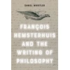 KNYGA Daniel Whistler Francois Hemsterhuis and the Writing of Philosophy