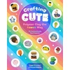 KNYGA Danielle Clark Crafting Cute: Polymer Clay the Kawaii Way