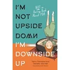 KNYGA Danielle Jata Hall I'm Not Upside Down, I'm Downside Up