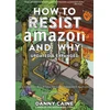KNYGA Danny Caine How To Resist Amazon And Why (2nd Edition)