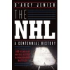 KNYGA Darcy Jenish NHL: 100 Years of On-Ice Action and Boardroom Battles