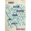 KNYGA David Biale Jewish Culture Between Canon and Heresy