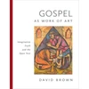 KNYGA David Brown Gospel as Work of Art