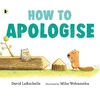 KNYGA David Larochelle How to Apologise, A funny yet sincere book for anyone wondering how to say sorry, from an award-winning pairing