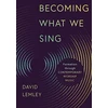 KNYGA David Lemley Becoming What We Sing