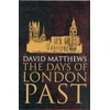 KNYGA David Matthews The Days of London Past