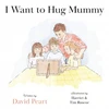KNYGA David Peart I Want to Hug Mummy