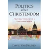KNYGA David Vandrunen Politics after Christendom