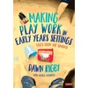 KNYGA Dawn Rigby Making Play Work in Early Years Settings