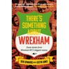KNYGA Deio Edwards There's Something About Wrexham, Great stories from Wrexham AFC's biggest names