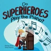 KNYGA Denise Shick Do Superheroes Play the Piano?