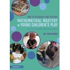 KNYGA Di Chilvers How to Recognise and Support Mathematical Mastery in Young Children’s Play