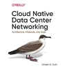 KNYGA Dinesh G Dutt Cloud Native Data-Center Networking