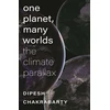 KNYGA Dipesh Chakrabarty One Planet, Many Worlds – The Climate Parallax