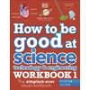 KNYGA Dk Publishing How to be Good at Science, Technology and Engineering Workbook 1, Ages 7-11 (Key Stage 2)