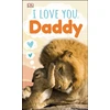KNYGA Dk Publishing I Love You, Daddy