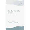 KNYGA Donald S Murray Man Who Talks to Birds
