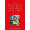 KNYGA Douglas Jones Communist Party of Great Britain and the National Question in Wales, 1920-1991
