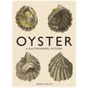 KNYGA Drew Smith Oyster, A Gastronomic History (with Recipes)