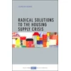 KNYGA Duncan Bowie Radical Solutions to the Housing Supply Crisis