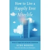 KNYGA Echo Bodine How to Live a Happily Ever Afterlife