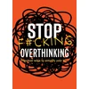 KNYGA Editors of Chartwell Books Stop F*cking Overthinking