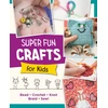 KNYGA Editors of Quarry Books Super Fun Crafts for Kids