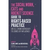 KNYGA Elaine James Social Work, Cats and Rocket Science Guide to Rights-Based Practice
