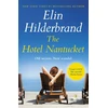 KNYGA Elin Hilderbrand Hotel Nantucket, The perfect escapist summer read from the #1 bestseller and author of THE PERFECT COUPLE, now a major Netflix series