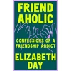 KNYGA Elizabeth Day Friendaholic