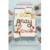 KNYGA Elizabeth Gilbert Eat Pray Love Made Me Do It