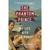 KNYGA Elizabeth Kendall Phantom Prince: My Life with Ted Bundy, Updated and Expanded Edition